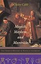 Magick, Mayhem, and Mavericks: The Spirited History of Physical Chemistry