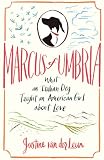 Marcus of Umbria: What an Italian Dog Taught an American Girl about Love