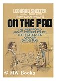 On the pad: the underworld and its corrupt police;: Confessions of a cop on the take,