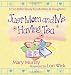 Just Mom and Me Having Tea: A Fun Bible Study for Mothers and Daughters