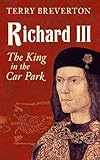 Richard III : the king in the car park