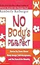 No Body's Perfect: Stories by Teens about Body Image, Self-Acceptance, and the Search for Identity