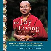 The Joy of Living: Unlocking the Secret & Science of Happiness | [Yongey Mingyur, Eric Swanson]