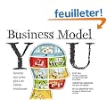 Business Model You: R�inventez votre carri�re gr�ce � une m�thode r�volutionnaire