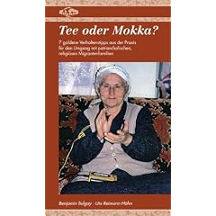 Tee oder Mokka? 7 goldene Verhaltenstipps aus der Praxis f�r den Umgang mit patriarchalischen, religi�sen Migrantenfamilien