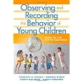 Observing and Recording the Behavior of Young Children