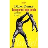 Sans p�re et sans parole : La place du p�re dans l'�quilibre de l'enfantpar Didier Dumas