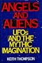 Angels and Aliens: UFO's and the Mythic Imagination