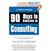 90 Days to Success in Consulting