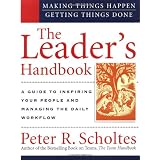 The Leader's Handbook: Making Things Happen, Getting Things Donepar Peter R. Scholtes