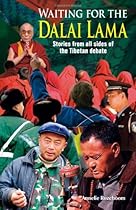 Waiting for the Dalai Lama: Stories from All Sides of the Tibetan Debate