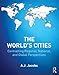 The World's Cities: Contrasting Regional, National, and Global Perspectives (The Metropolis and Modern Life)