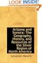 Arizona and Sonora: The Geography, History, and Resources of the Silver Region of North America