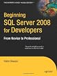 Beginning SQL Server 2008 for Developers: From Novice to Professional