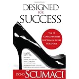 Designed For Success: The 10 Commandments for Women in the Workplace