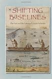 Shifting Baselines: The Past and the Future of Ocean Fisheries
