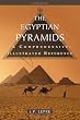 The Egyptian Pyramids: A Comprehensive, Illustrated Reference