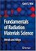 Fundamentals of Radiation Materials Science: Metals and Alloys