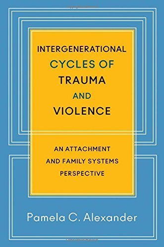 Intergenerational Cycles of Trauma and Violence: An Attachment and Family Systems Perspective Hardcover December 15, 2014