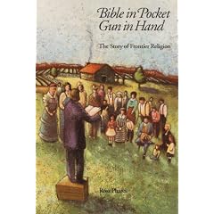 Bible in Pocket, Gun in Hand: The Story of Frontier Religion (Bison Book)