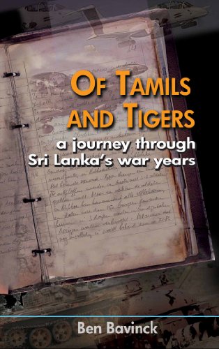 Of Tamils and Tigers : A Journey Through Sri Lanka's War Years, by Ben Bavinck