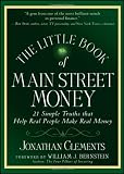 The Little Book of Main Street Money: 21 Simple Truths that Help Real People Make Real Money (Little Books. Big Profits)