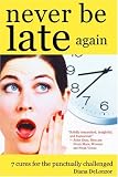 Never Be Late Again: 7 Cures for the Punctually Challenged