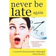 Never Be Late Again: 7 Cures for the Punctually Challenged