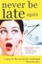 Never Be Late Again: 7 Cures for the Punctually Challenged