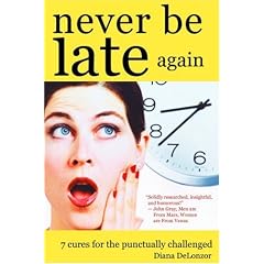 Never Be Late Again: 7 Cures for the Punctually Challenged