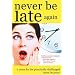Never Be Late Again: 7 Cures for the Punctually Challenged