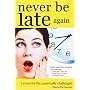 Never Be Late Again: 7 Cures for the Punctually Challenged