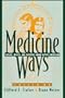 Medicine Ways: Disease, Health, and Survival among Native Americans (Contemporary Native American Communities)