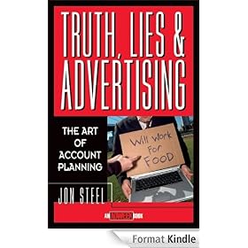 Truth, Lies, and Advertising: The Art of Account Planning (Adweek Magazine Series)