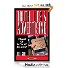 Truth, Lies, and Advertising: The Art of Account Planning (Adweek Magazine Series)