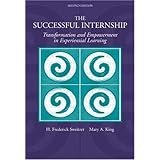 by h frederick sweitzer mary a king the successful internship transformation and empowerment in experiential