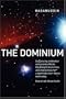 The Dominium  Sequencing antimatter and gravity effects: Big Bang to black hole; and implications for a manmade near-future doomsday: 2nd Edition