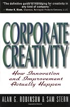 Corporate Creativity: How Innovation and Improvement Actually Happen