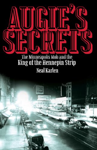 Augie's Secrets: The Minneapolis Mob and the King of the Hennepin Strip