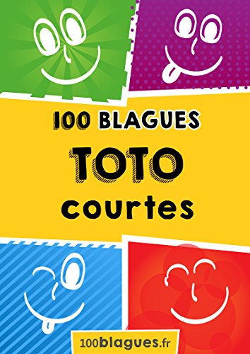 Toto courtes: Un moment de pure rigolade ! (100blagues.fr t. 4) (French Edition)