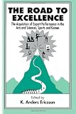 The Road to Excellence: The Acquisition of Expert Performance in the Arts and Sciences, Sports, and Games