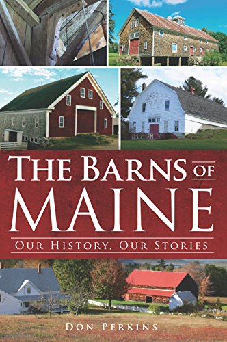 Barns of Maine, The: Our History, Our Stories