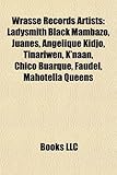 Wrasse Records Artists: Ladysmith Black Mambazo, Juanes, Ang Lique Kidjo, Tinariwen, K'Naan, Chico Buarque, Faudel, Mahotella Queens-