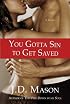 You Gotta Sin to Get Saved