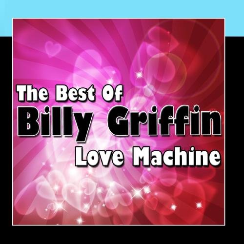 Billy Griffin - Love Machine - The Best Of Billy Griffin - Zortam Music