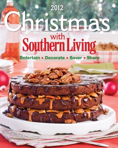 Christmas With Southern Living: Savor * Entertain * Decorate * Share