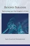 Beyond Paradise: Technology and the Kingdom of God