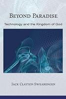 Beyond Paradise: Technology and the Kingdom of God