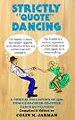 Strictly "Quote" Dancing: A Comical Collection of 1500 Tongue-in-cheek-to-cheek Dance Quotations