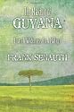 The Making of Guyana: From A Wilderness To A Nation